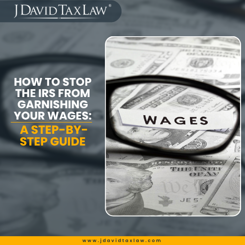 How to Stop the IRS from Garnishing Your Wages: A Step-by-Step Guide