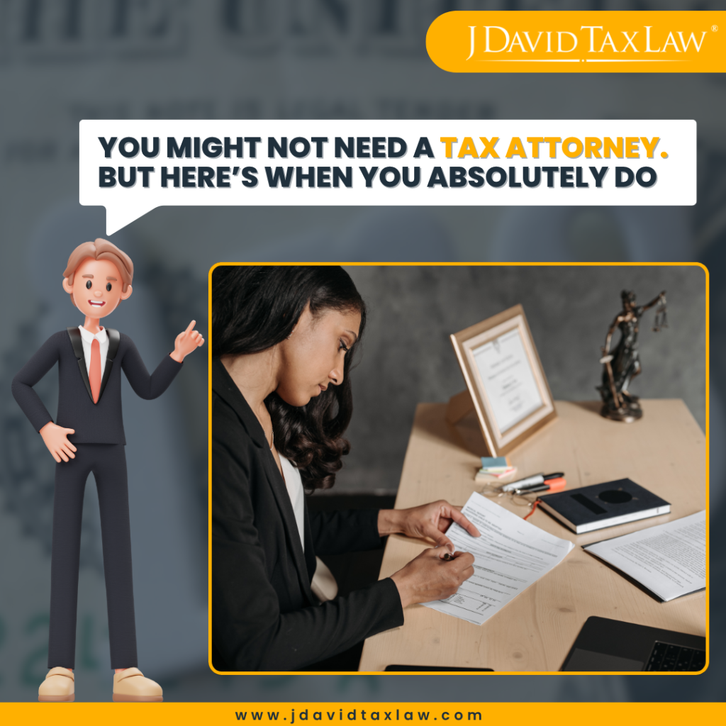You might not need a tax attorney. But here's when you absolutely do.
