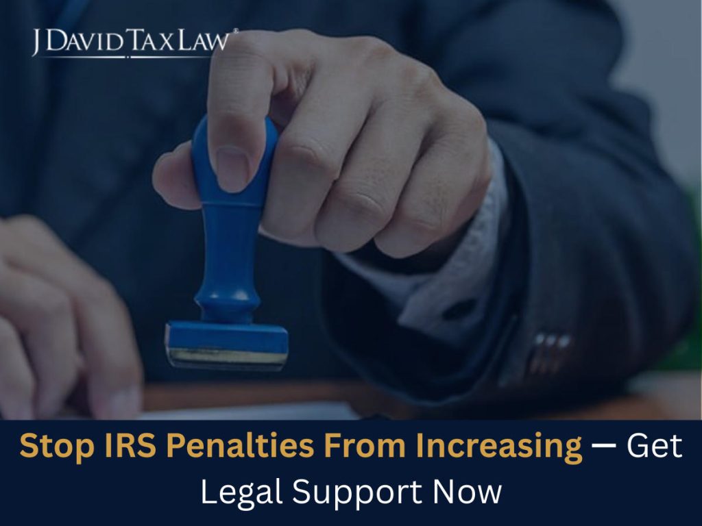 Stop IRS Penalties from Increasing - Get Legal Support Now